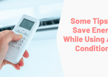 Some Tips to Save Energy While Using Air Conditioner